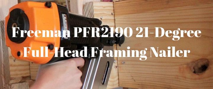 Freeman PFR2190 21-Degree Full-Head Framing Nailer