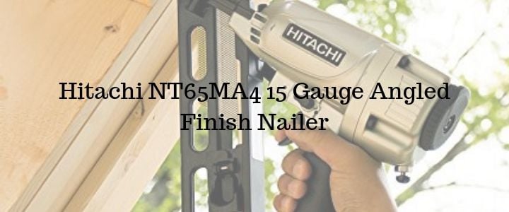 Hitachi NT65MA4 15 Gauge Angled Finish Nailer
