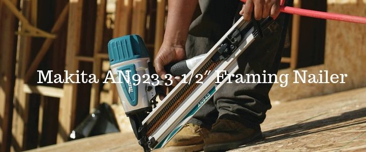 Makita AN923 3-1_2″ Framing Nailer