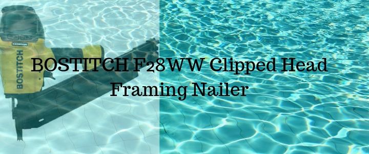 BOSTITCH F28WW Clipped Head Framing Nailer