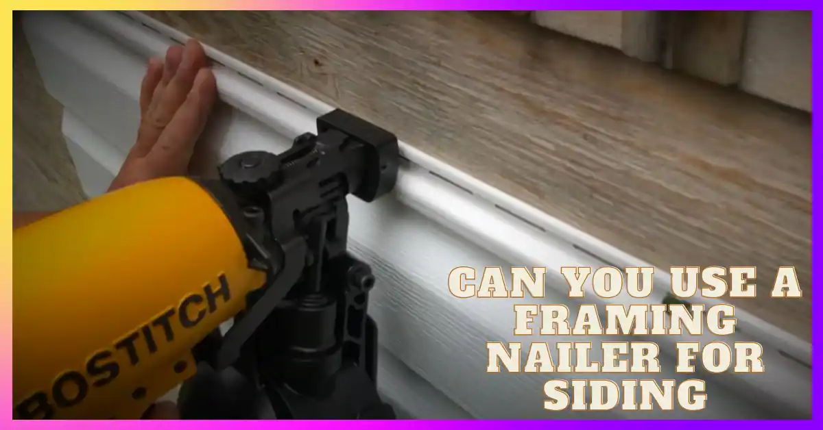 Can you use a framing nailer for siding