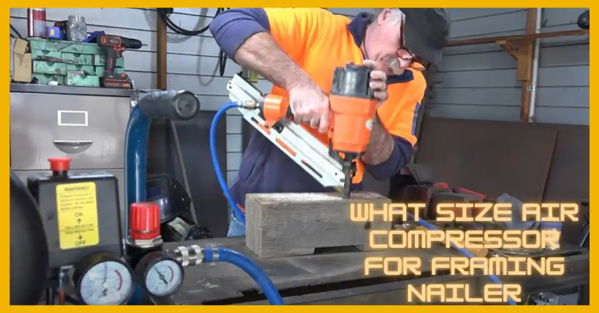 What Size Air Compressor For Framing Nailer