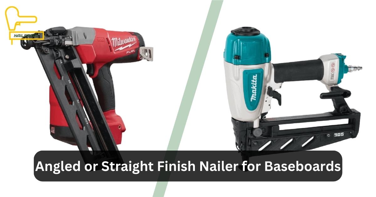 Angled or Straight Finish Nailer for Baseboards