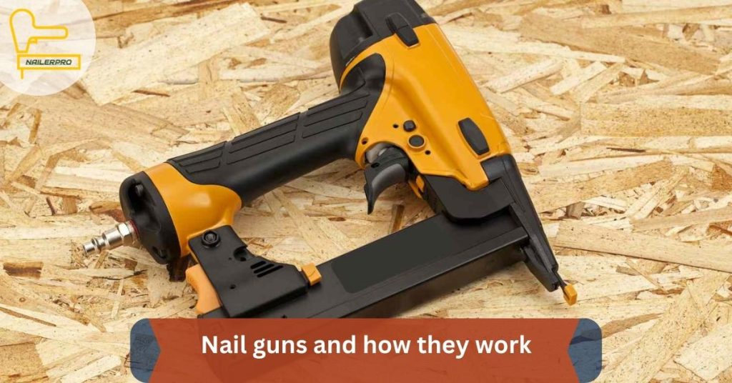 Nail guns and how they work 