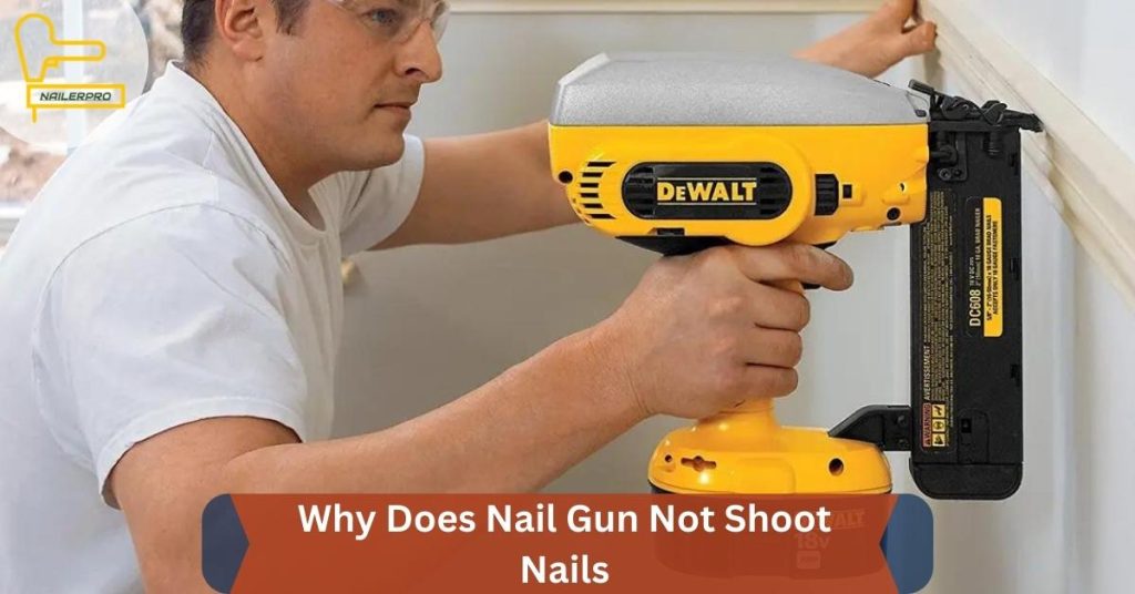 Why Does Nail Gun Not Shoot Nails