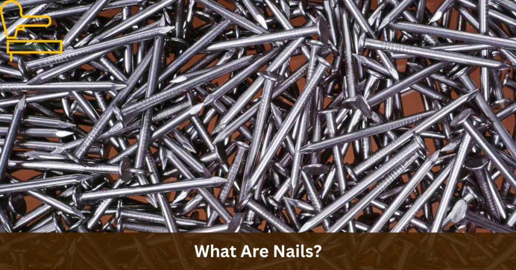 What Are Nails