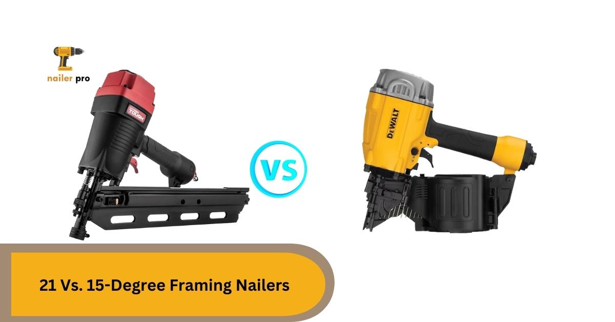 21 Vs. 15-Degree Framing Nailers