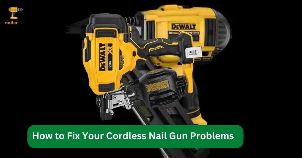 How to Fix Your Cordless Nail Gun Problems